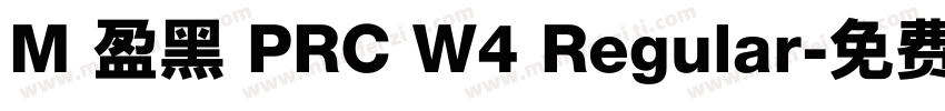 M 盈黑 PRC W4 Regular字体转换